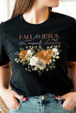 Fall For Jesus He Never Leaves Graphic Tee